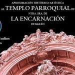 La historia de la iglesia de La Encarnación, más cerca